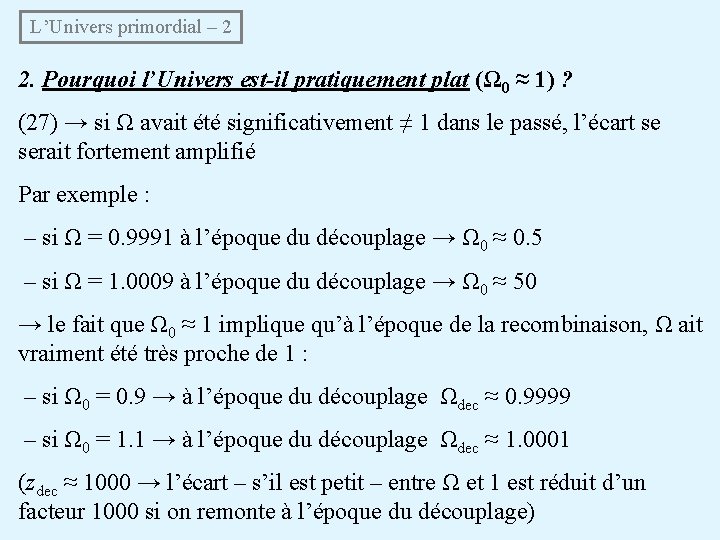 L’Univers primordial – 2 2. Pourquoi l’Univers est-il pratiquement plat (Ω 0 ≈ 1)