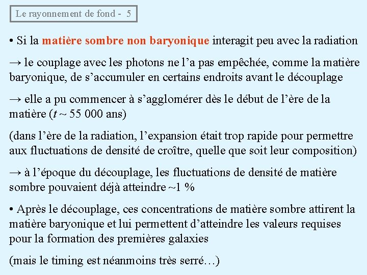 Le rayonnement de fond - 5 • Si la matière sombre non baryonique interagit