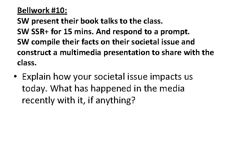 Bellwork #10: SW present their book talks to the class. SW SSR+ for 15