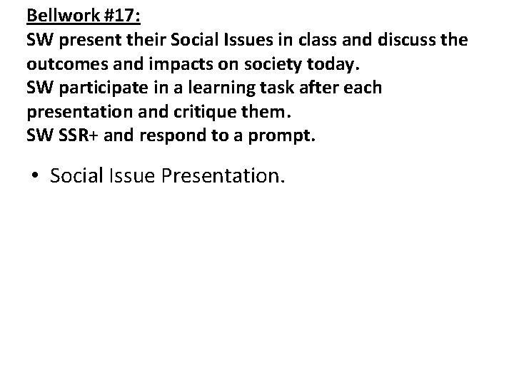 Bellwork #17: SW present their Social Issues in class and discuss the outcomes and