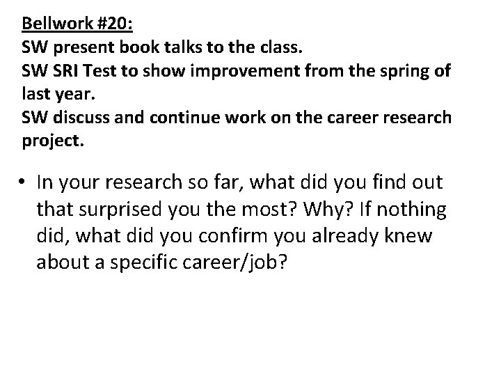 Bellwork #20: SW present book talks to the class. SW SRI Test to show