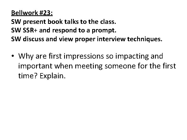 Bellwork #23: SW present book talks to the class. SW SSR+ and respond to