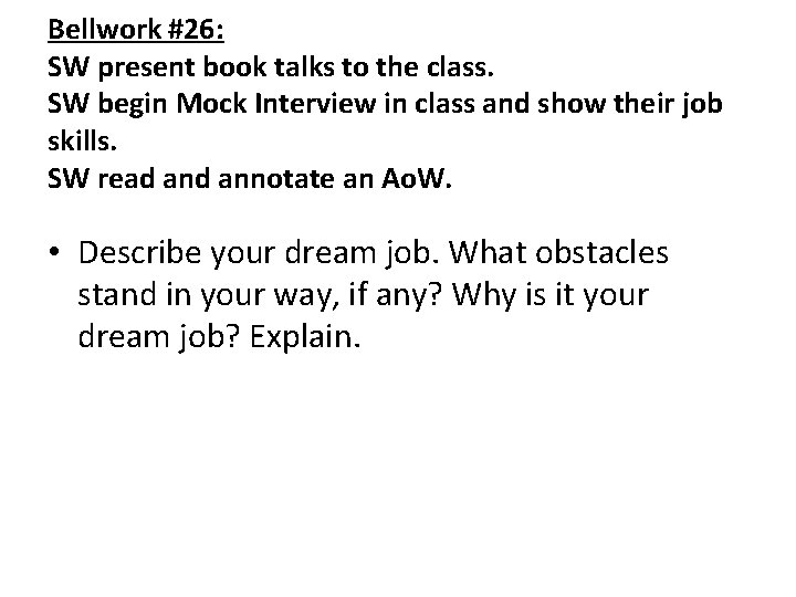Bellwork #26: SW present book talks to the class. SW begin Mock Interview in