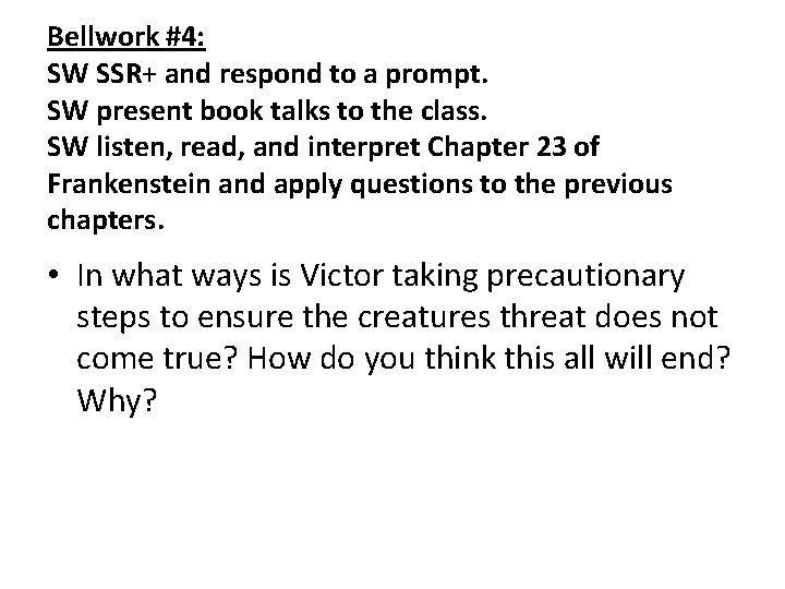 Bellwork #4: SW SSR+ and respond to a prompt. SW present book talks to