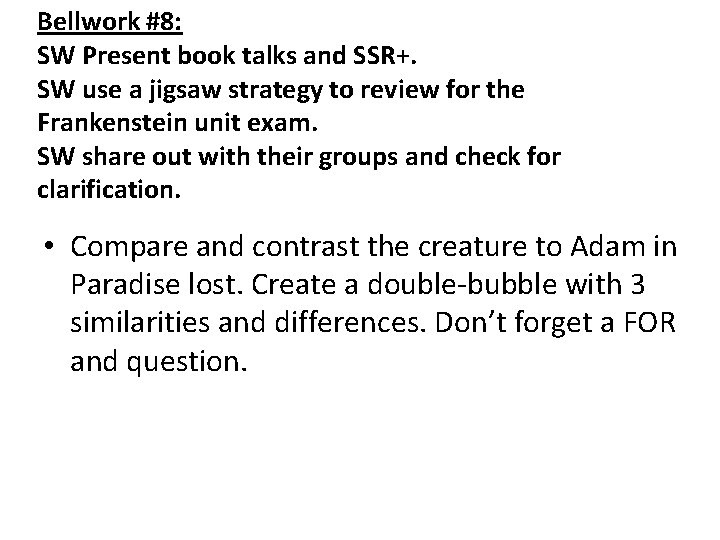 Bellwork #8: SW Present book talks and SSR+. SW use a jigsaw strategy to