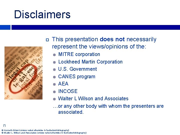 Disclaimers This presentation does not necessarily represent the views/opinions of the: MITRE corporation Lockheed