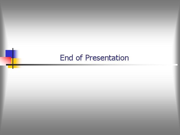End of Presentation 
