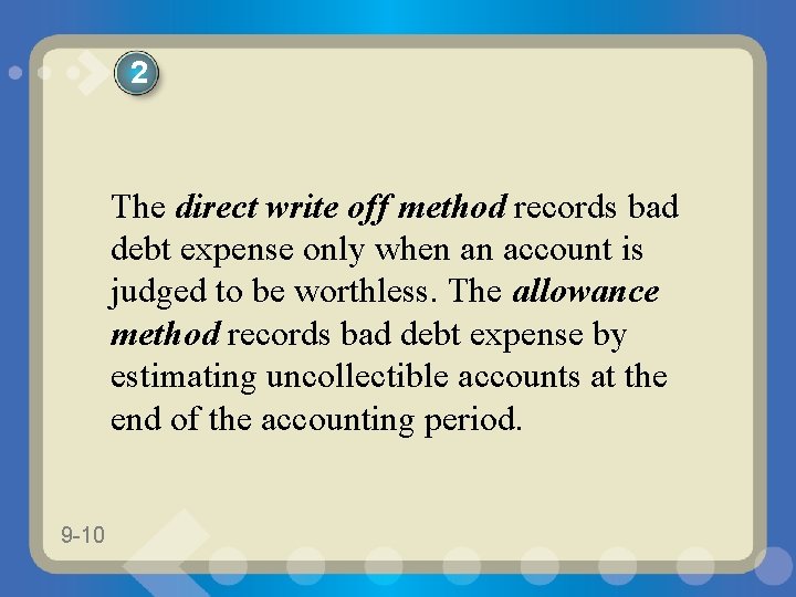 2 The direct write off method records bad debt expense only when an account
