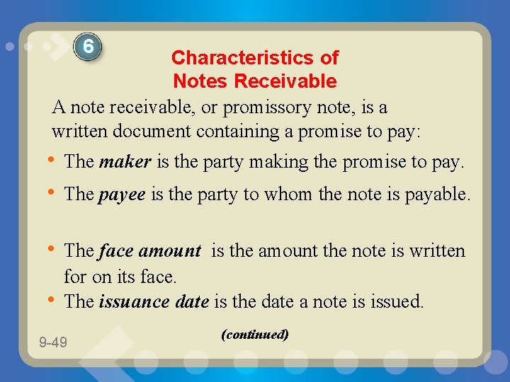 6 Characteristics of Notes Receivable A note receivable, or promissory note, is a written