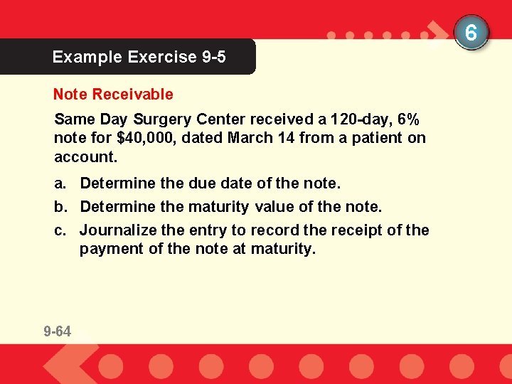 6 Example Exercise 9 -5 Note Receivable Same Day Surgery Center received a 120