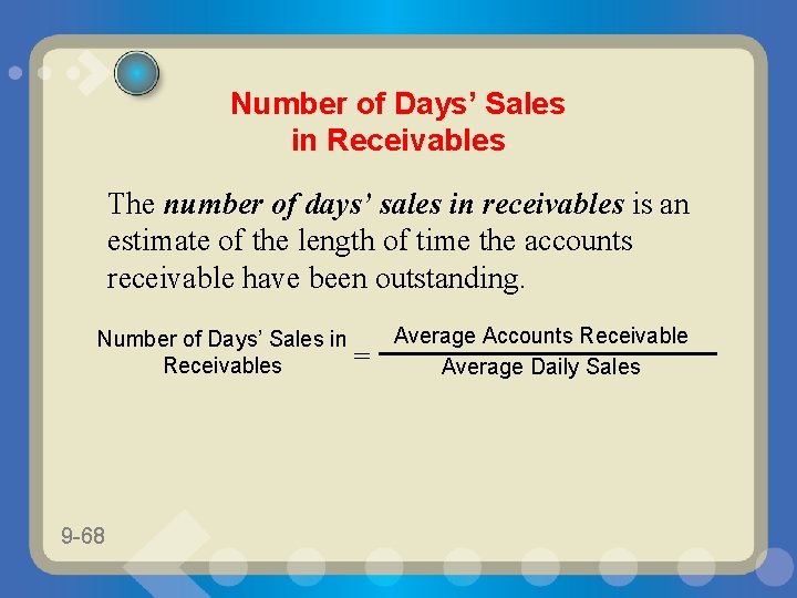 Number of Days’ Sales in Receivables The number of days’ sales in receivables is