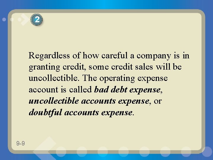 2 Regardless of how careful a company is in granting credit, some credit sales