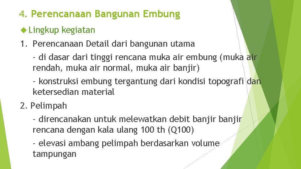 4. Perencanaan Bangunan Embung Lingkup kegiatan 1. Perencanaan Detail dari bangunan utama - di