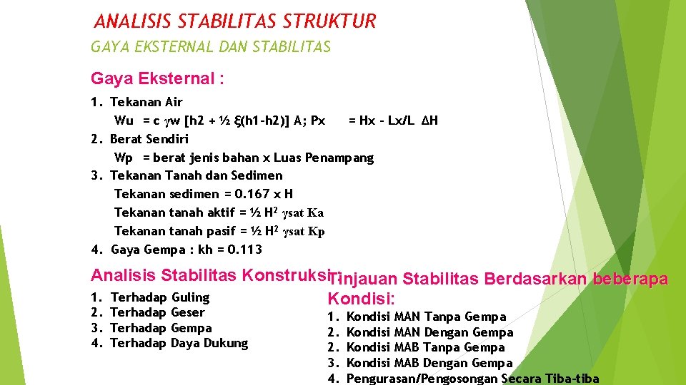 ANALISIS STABILITAS STRUKTUR GAYA EKSTERNAL DAN STABILITAS Gaya Eksternal : 1. Tekanan Air Wu