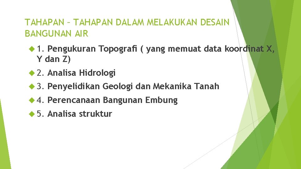 TAHAPAN – TAHAPAN DALAM MELAKUKAN DESAIN BANGUNAN AIR 1. Pengukuran Topografi ( yang memuat