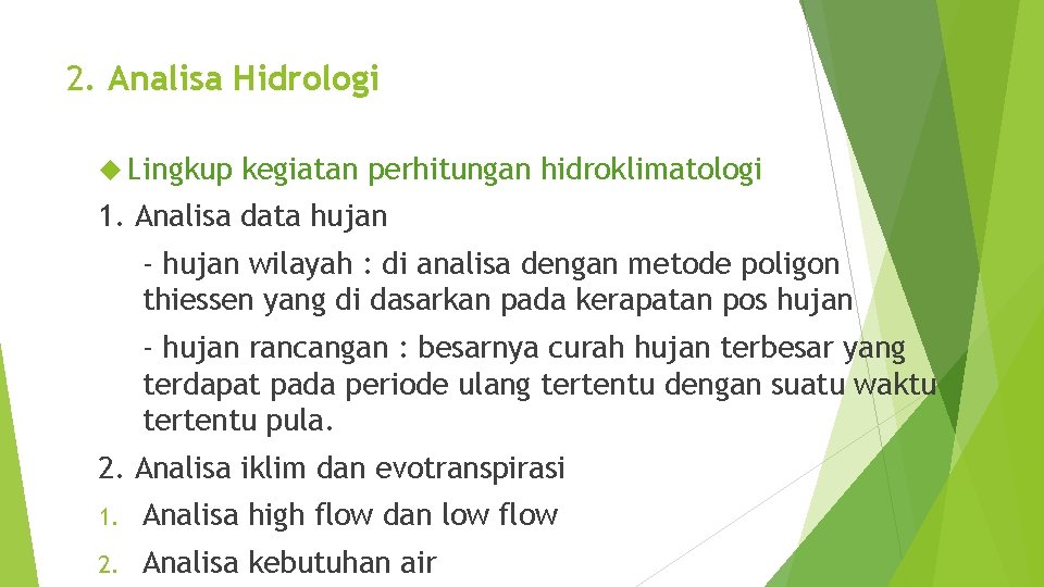 2. Analisa Hidrologi Lingkup kegiatan perhitungan hidroklimatologi 1. Analisa data hujan - hujan wilayah