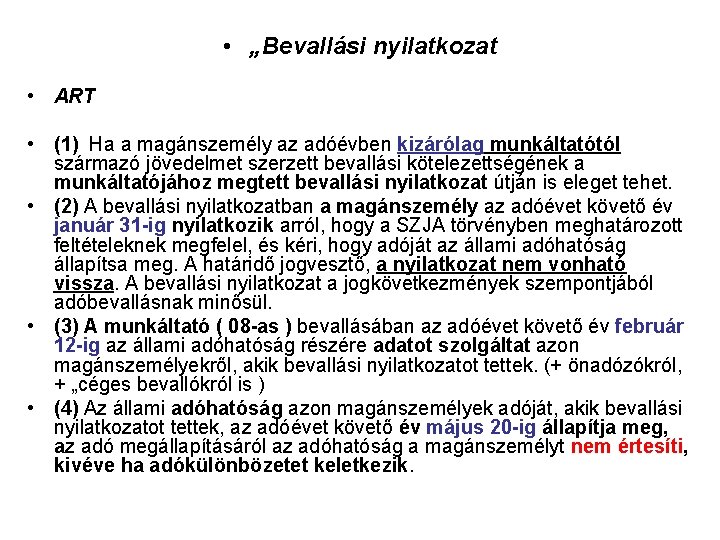  • „Bevallási nyilatkozat • ART • (1) Ha a magánszemély az adóévben kizárólag