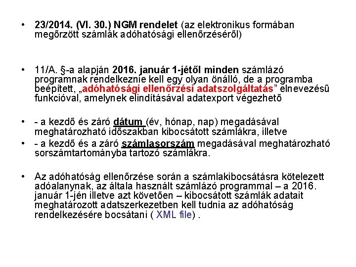  • 23/2014. (VI. 30. ) NGM rendelet (az elektronikus formában megőrzött számlák adóhatósági