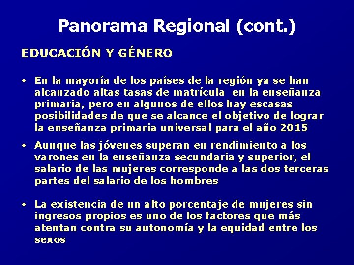 Panorama Regional (cont. ) EDUCACIÓN Y GÉNERO • En la mayoría de los países