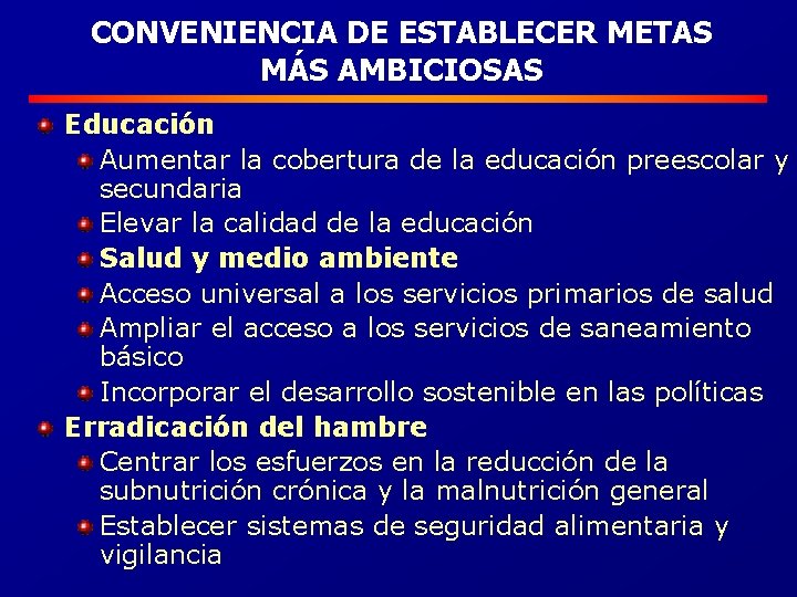 CONVENIENCIA DE ESTABLECER METAS MÁS AMBICIOSAS Educación Aumentar la cobertura de la educación preescolar