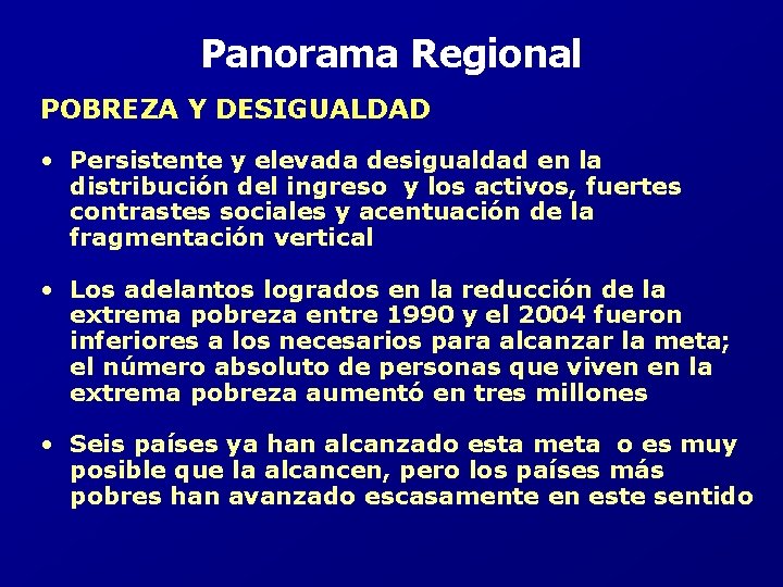 Panorama Regional POBREZA Y DESIGUALDAD • Persistente y elevada desigualdad en la distribución del