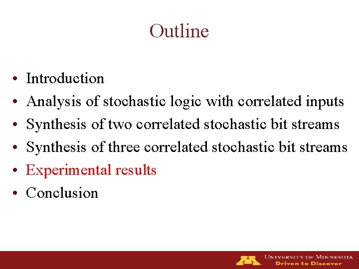 Outline • • • Introduction Analysis of stochastic logic with correlated inputs Synthesis of