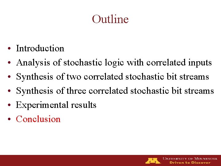 Outline • • • Introduction Analysis of stochastic logic with correlated inputs Synthesis of