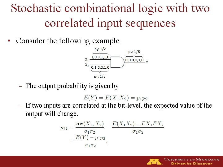 Stochastic combinational logic with two correlated input sequences • Consider the following example –