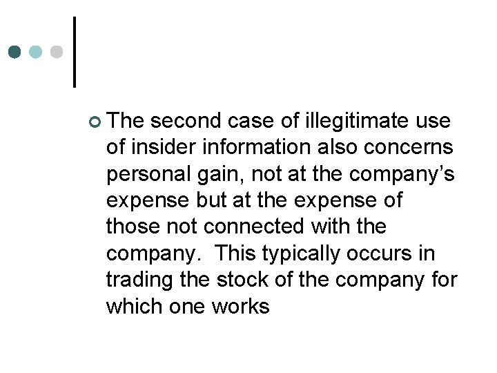 ¢ The second case of illegitimate use of insider information also concerns personal gain,