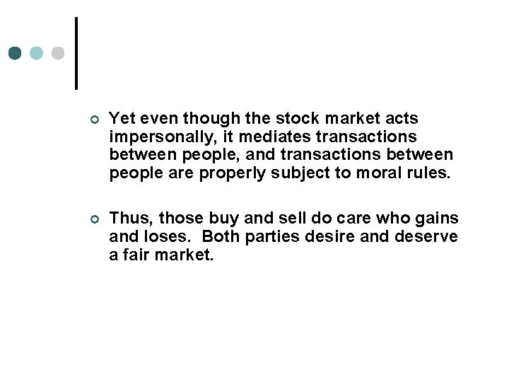 ¢ Yet even though the stock market acts impersonally, it mediates transactions between people,