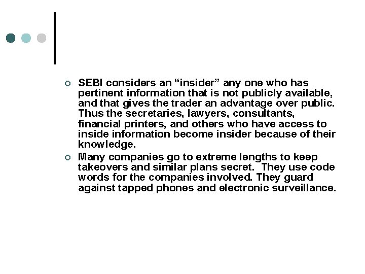 ¢ ¢ SEBI considers an “insider” any one who has pertinent information that is