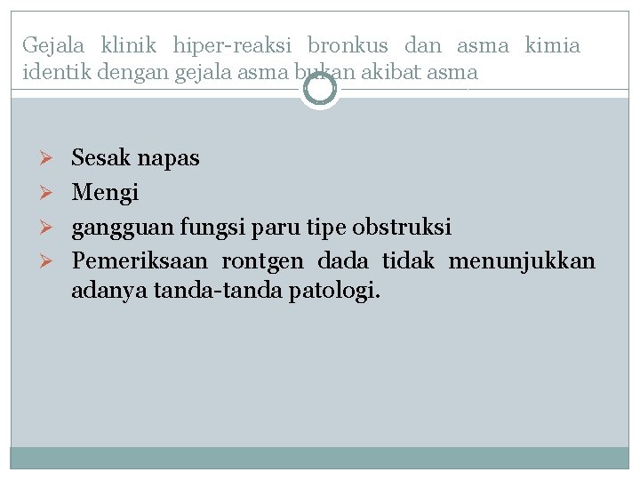 Gejala klinik hiper-reaksi bronkus dan asma kimia identik dengan gejala asma bukan akibat asma