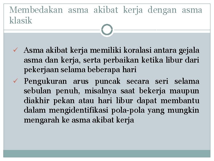 Membedakan asma akibat kerja dengan asma klasik ü Asma akibat kerja memiliki koralasi antara