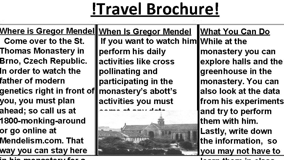 !Travel Brochure! Where is Gregor Mendel Come over to the St. Thomas Monastery in