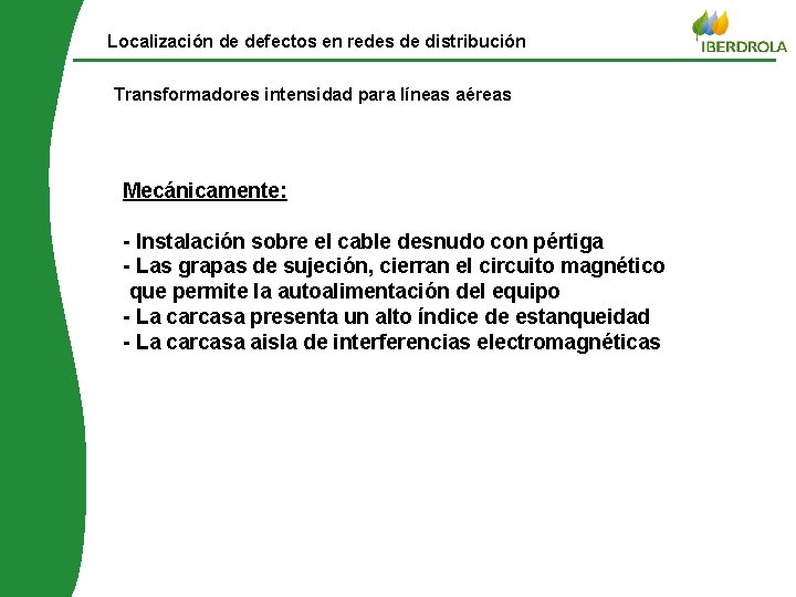 Localización de defectos en redes de distribución Transformadores intensidad para líneas aéreas Mecánicamente: ©