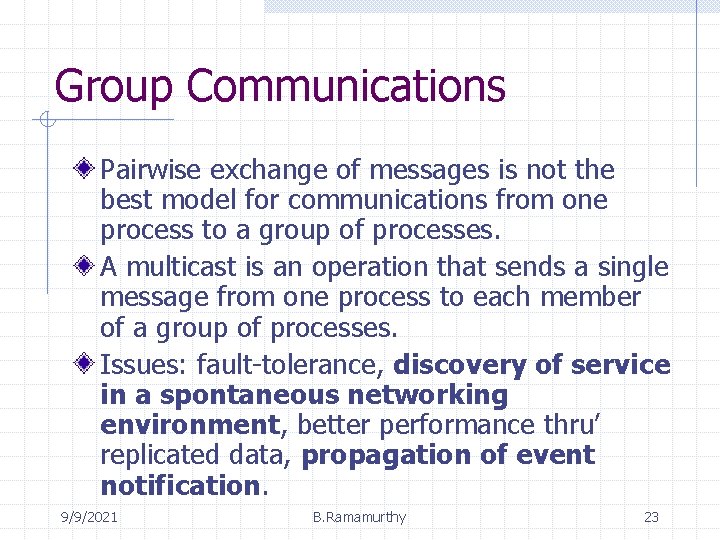 Group Communications Pairwise exchange of messages is not the best model for communications from Group Communications Pairwise exchange of messages is not the best model for communications from