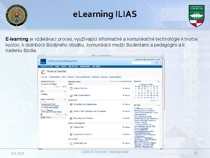 e. Learning ILIAS E-learning je vzdelávací proces, využívajúcí informačné a komunikačné technológie k tvorbe