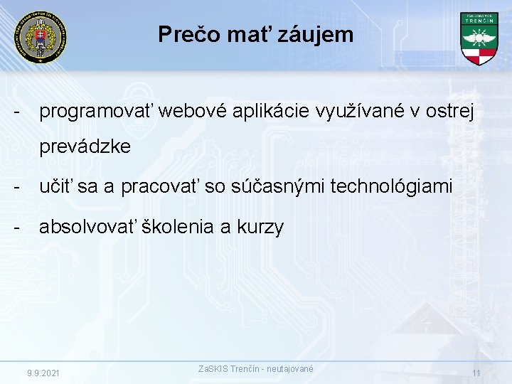 Prečo mať záujem - programovať webové aplikácie využívané v ostrej prevádzke - učiť sa