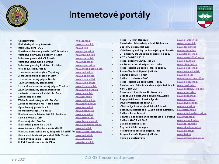 Internetové portály n n n n n n n n Generálny štáb Štáb strategického