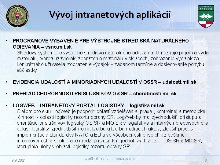 Vývoj intranetových aplikácií • PROGRAMOVÉ VYBAVENIE PRE VÝSTROJNÉ STREDISKÁ NATURÁLNEHO ODIEVANIA – vsno. mil.