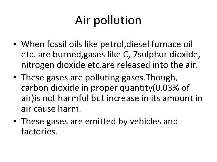 Air pollution • When fossil oils like petrol, diesel furnace oil etc. are burned,