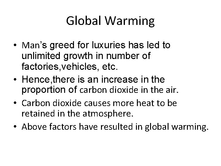 Global Warming • Man’s greed for luxuries has led to unlimited growth in number