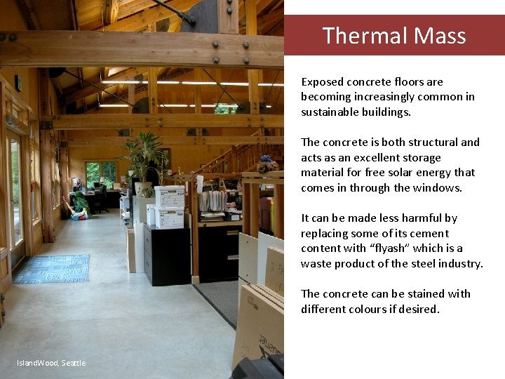 Thermal Mass Exposed concrete floors are becoming increasingly common in sustainable buildings. The concrete
