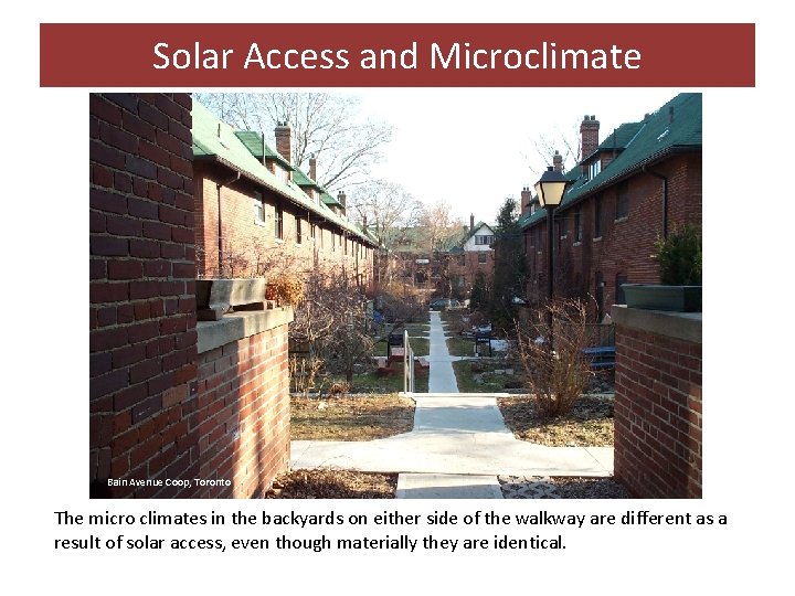 Solar Access and Microclimate Bain Avenue Coop, Toronto The micro climates in the backyards