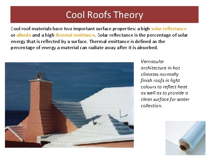 Cool Roofs Theory Cool roof materials have two important surface properties: a high solar