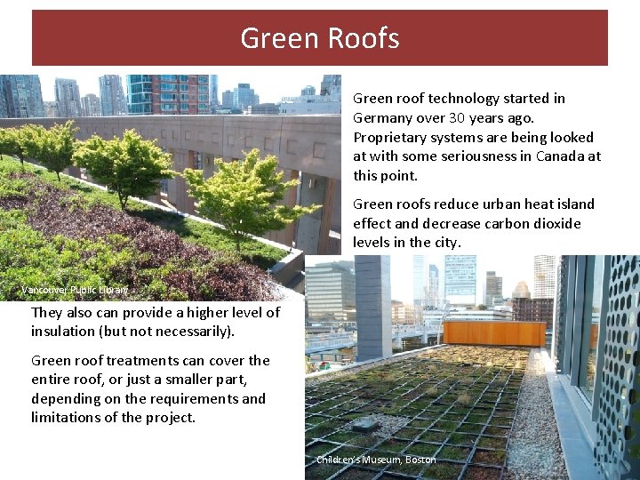 Green Roofs Green roof technology started in Germany over 30 years ago. Proprietary systems