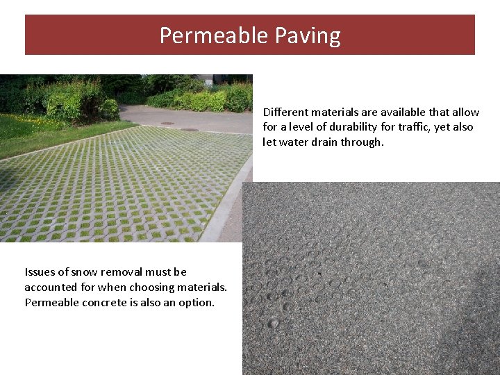 Permeable Paving Different materials are available that allow for a level of durability for
