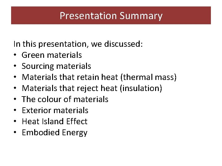 Presentation Summary In this presentation, we discussed: • Green materials • Sourcing materials •