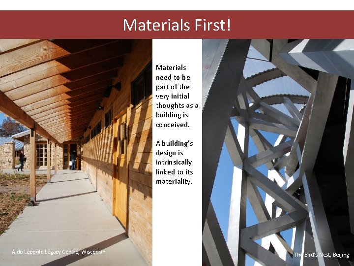 Materials First! Materials need to be part of the very initial thoughts as a