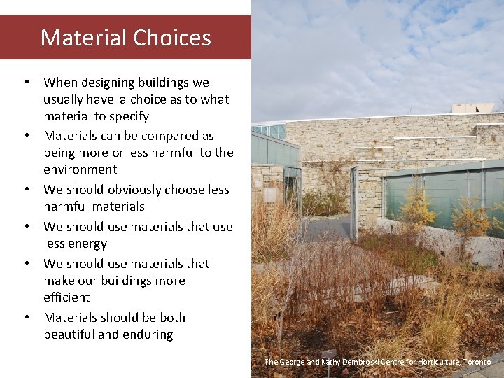 Material Choices • When designing buildings we usually have a choice as to what